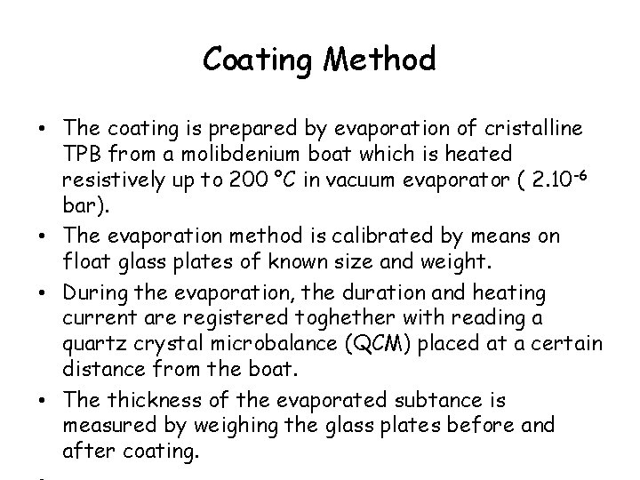 Coating Method • The coating is prepared by evaporation of cristalline TPB from a