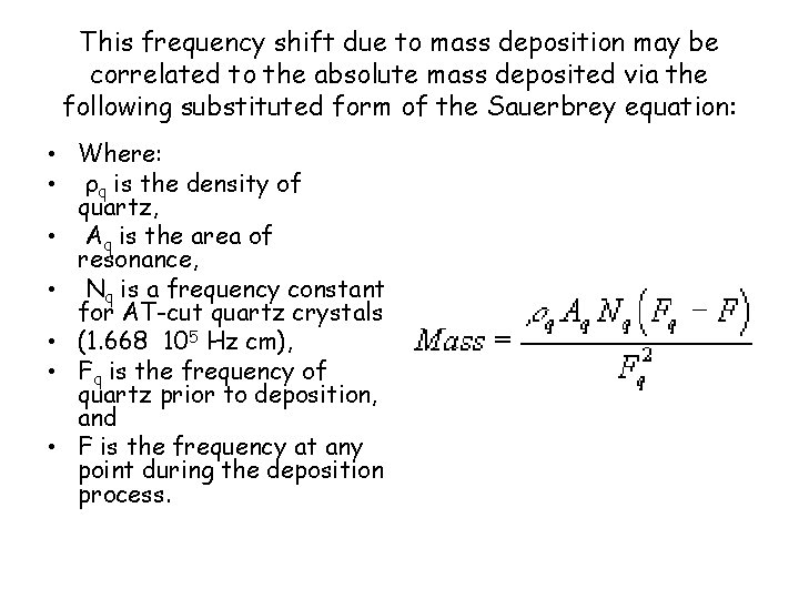 This frequency shift due to mass deposition may be correlated to the absolute mass