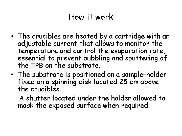 How it work • The crucibles are heated by a cartridge with an adjustable
