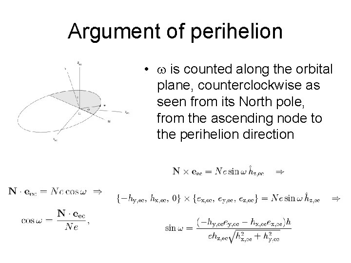 Argument of perihelion • is counted along the orbital plane, counterclockwise as seen from