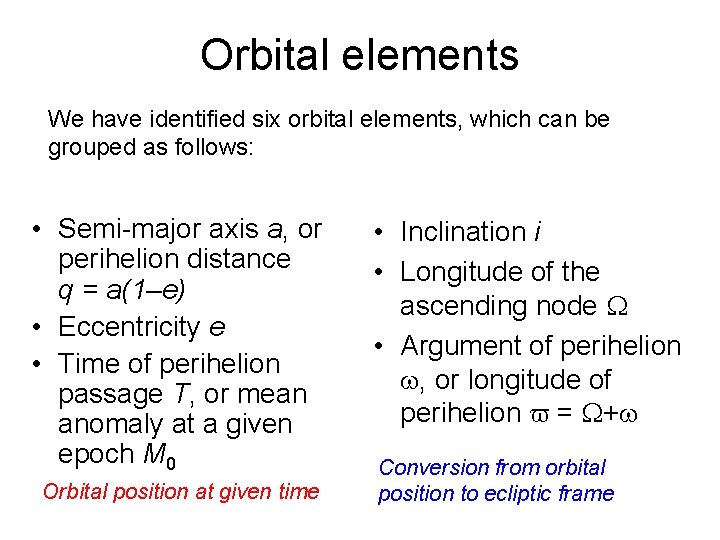 Orbital elements We have identified six orbital elements, which can be grouped as follows: