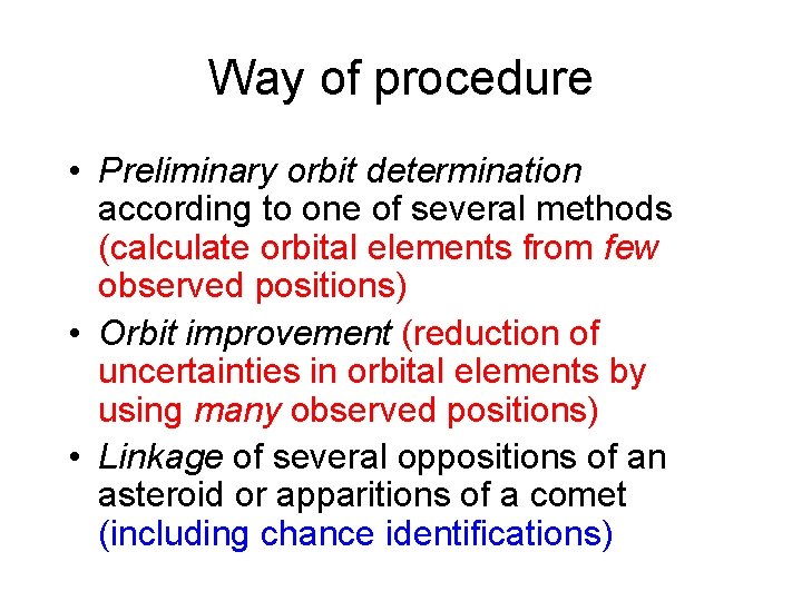 Way of procedure • Preliminary orbit determination according to one of several methods (calculate