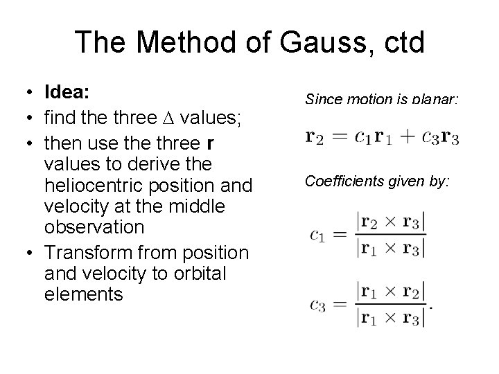 The Method of Gauss, ctd • Idea: • find the three values; • then