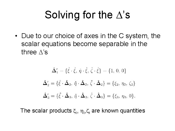 Solving for the ’s • Due to our choice of axes in the C