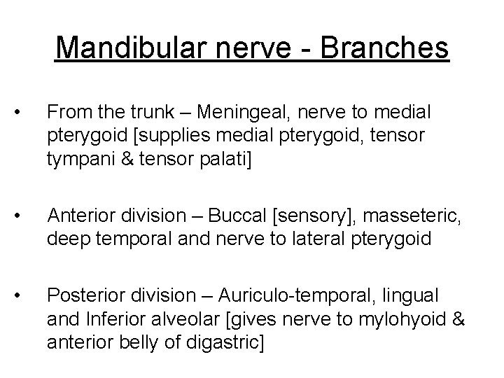 Mandibular nerve - Branches • From the trunk – Meningeal, nerve to medial pterygoid