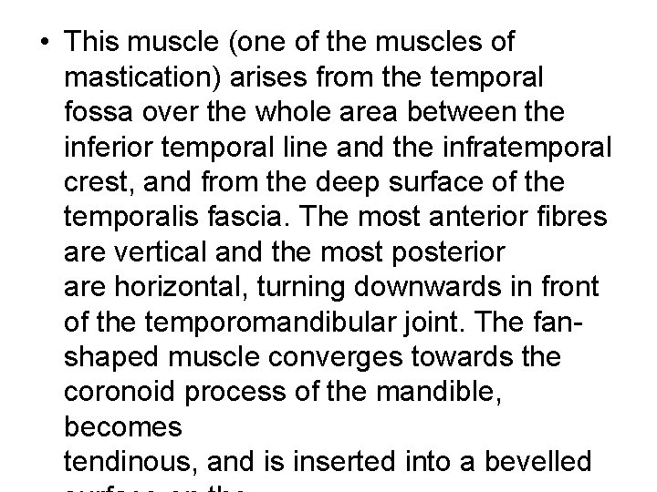  • This muscle (one of the muscles of mastication) arises from the temporal