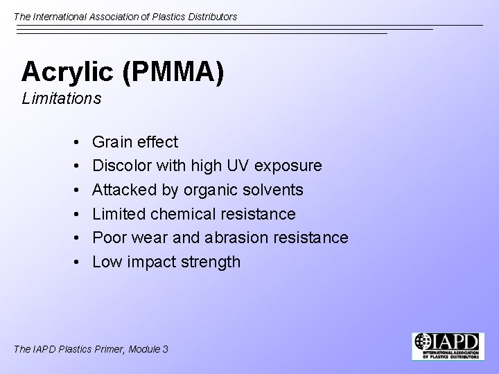 The International Association of Plastics Distributors Acrylic (PMMA) Limitations • • • Grain effect