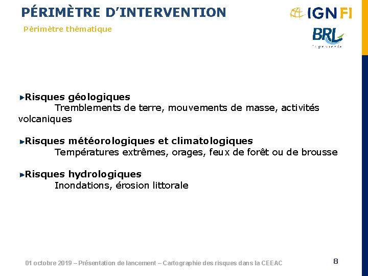 PÉRIMÈTRE D’INTERVENTION Périmètre thématique Risques géologiques Tremblements de terre, mouvements de masse, activités volcaniques