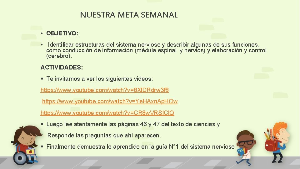 NUESTRA META SEMANAL • OBJETIVO: • Identificar estructuras del sistema nervioso y describir algunas