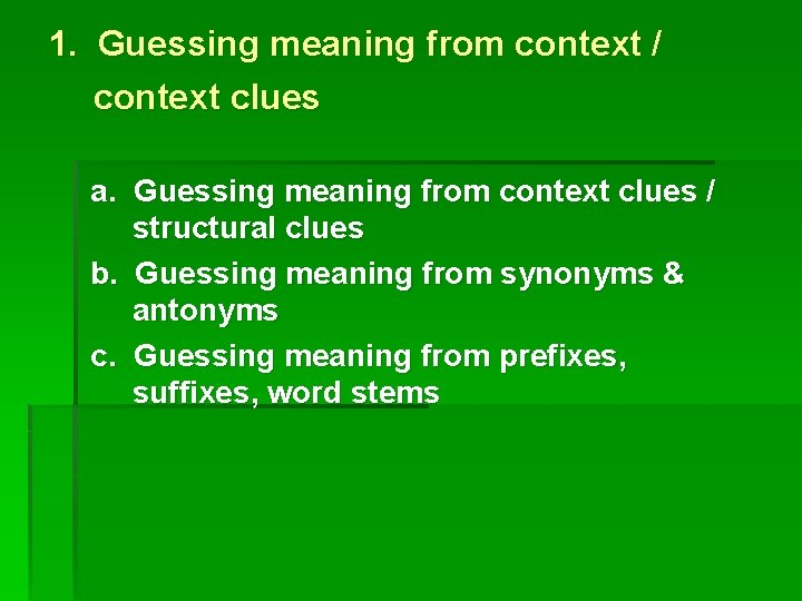 1. Guessing meaning from context / context clues a. Guessing meaning from context clues