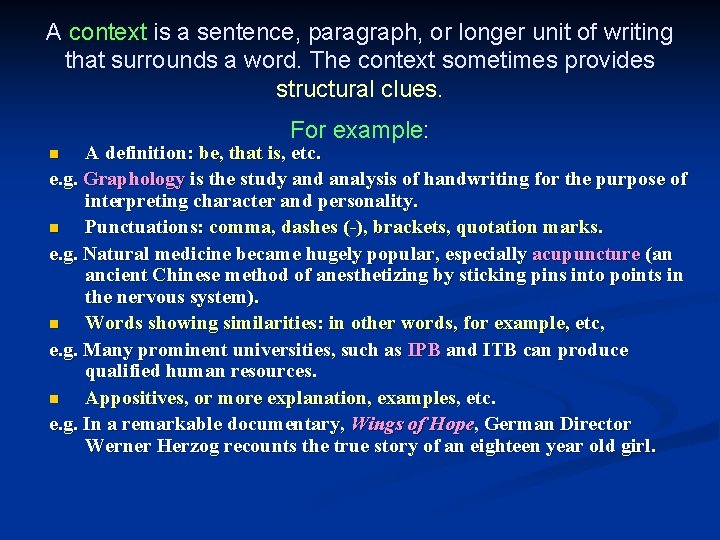 A context is a sentence, paragraph, or longer unit of writing that surrounds a