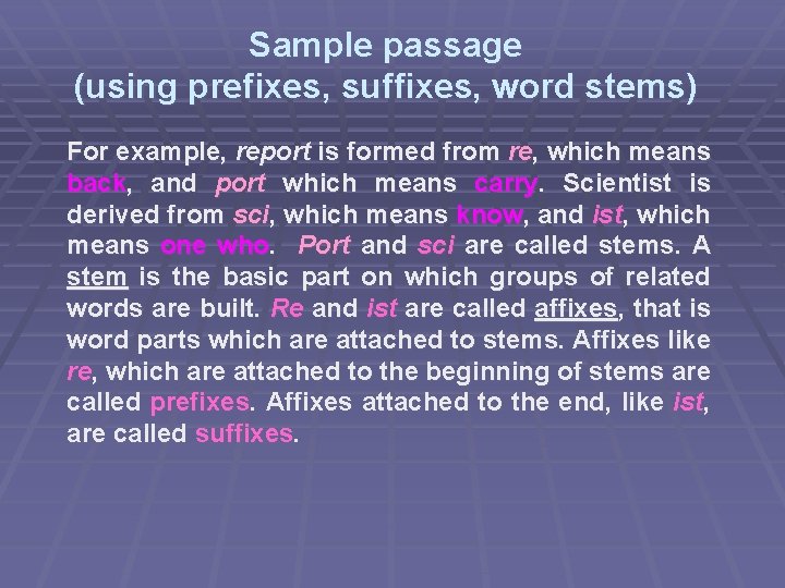 Sample passage (using prefixes, suffixes, word stems) For example, report is formed from re,