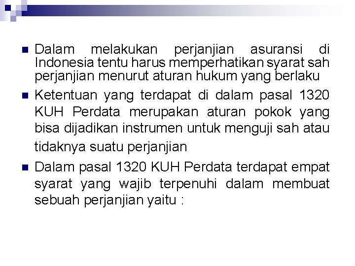 n n n Dalam melakukan perjanjian asuransi di Indonesia tentu harus memperhatikan syarat sah