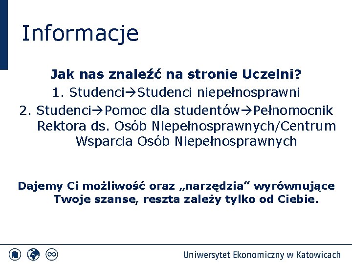 Informacje Jak nas znaleźć na stronie Uczelni? 1. Studenci niepełnosprawni 2. Studenci Pomoc dla