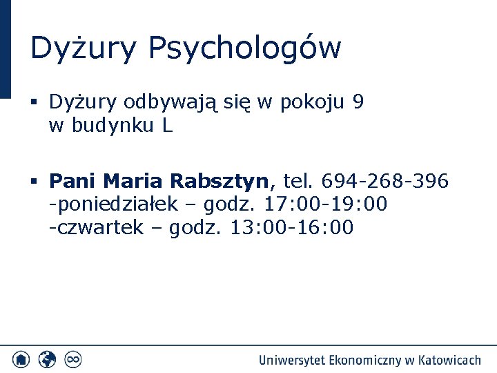 Dyżury Psychologów § Dyżury odbywają się w pokoju 9 w budynku L § Pani