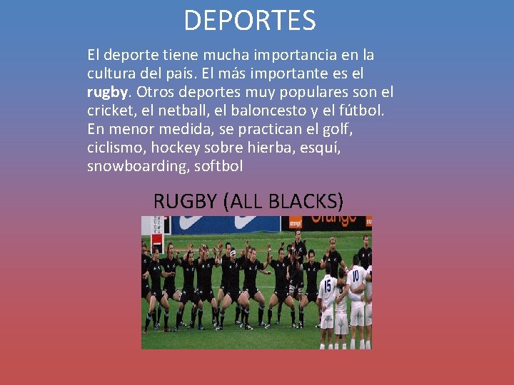 DEPORTES El deporte tiene mucha importancia en la cultura del país. El más importante