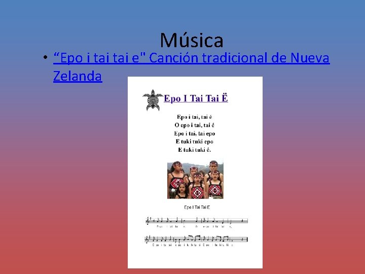 Música • “Epo i tai e" Canción tradicional de Nueva Zelanda 