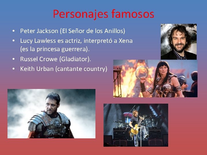 Personajes famosos • Peter Jackson (El Señor de los Anillos) • Lucy Lawless es