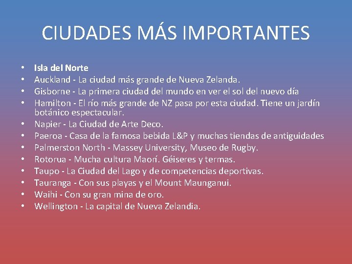 CIUDADES MÁS IMPORTANTES • • • Isla del Norte Auckland - La ciudad más