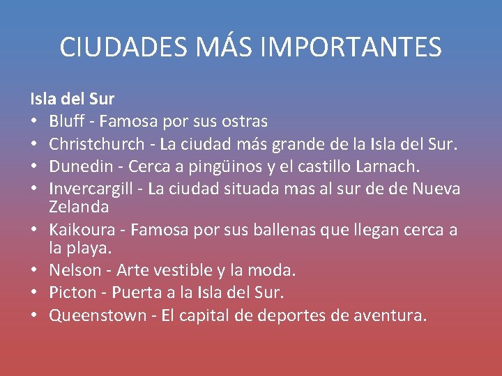 CIUDADES MÁS IMPORTANTES Isla del Sur • Bluff - Famosa por sus ostras •