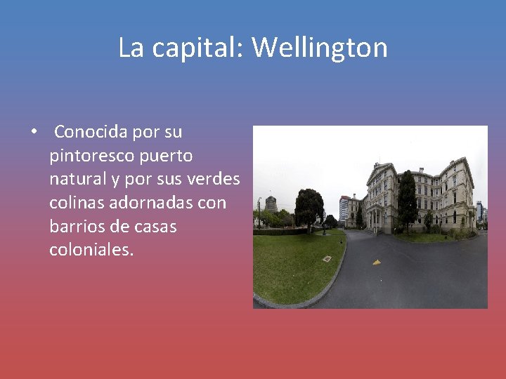 La capital: Wellington • Conocida por su pintoresco puerto natural y por sus verdes