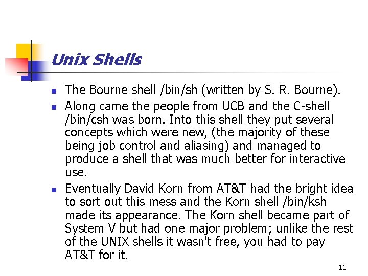 Unix Shells n n n The Bourne shell /bin/sh (written by S. R. Bourne).