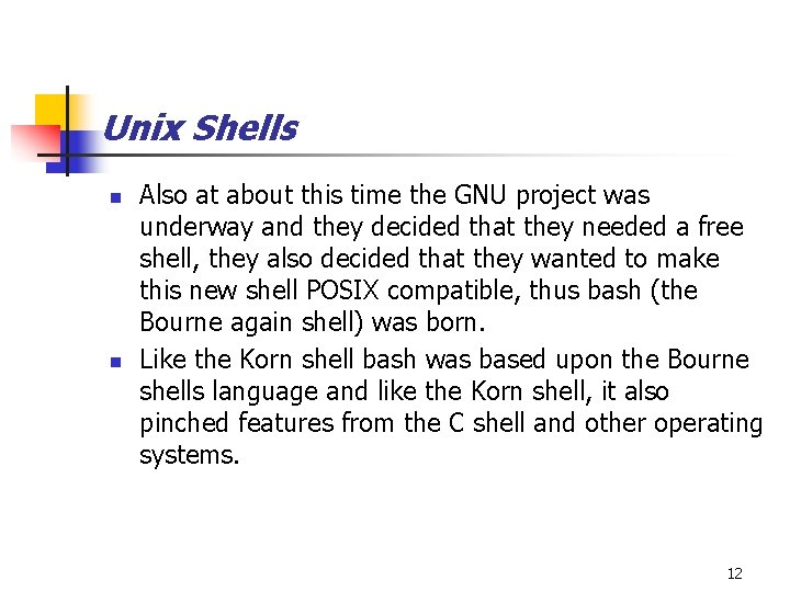 Unix Shells n n Also at about this time the GNU project was underway