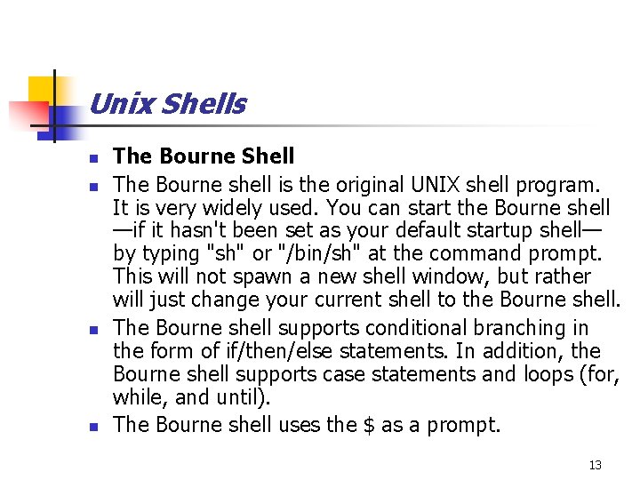 Unix Shells n n The Bourne Shell The Bourne shell is the original UNIX