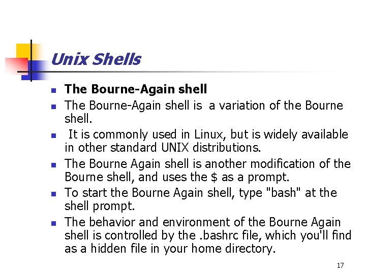 Unix Shells n n n The Bourne-Again shell is a variation of the Bourne