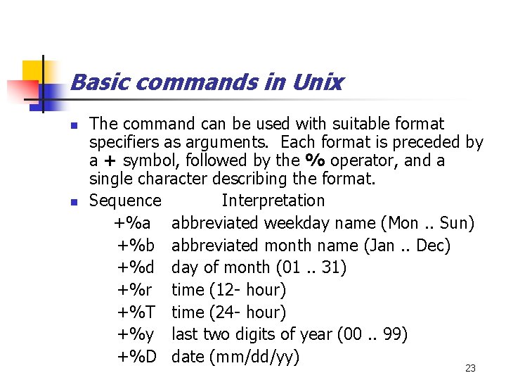 Basic commands in Unix n n The command can be used with suitable format