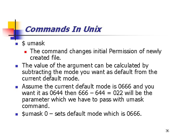 Commands In Unix n n $ umask n The command changes initial Permission of