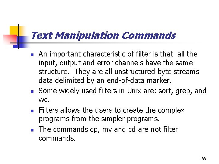 Text Manipulation Commands n n An important characteristic of filter is that all the