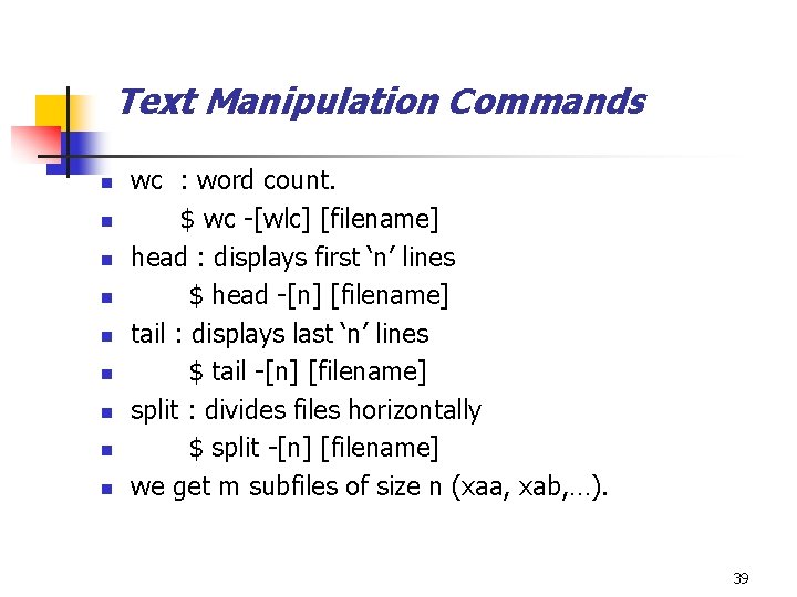 Text Manipulation Commands n n n n n wc : word count. $ wc