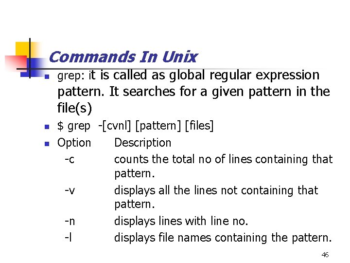 Commands In Unix n grep: it is called as global regular expression pattern. It