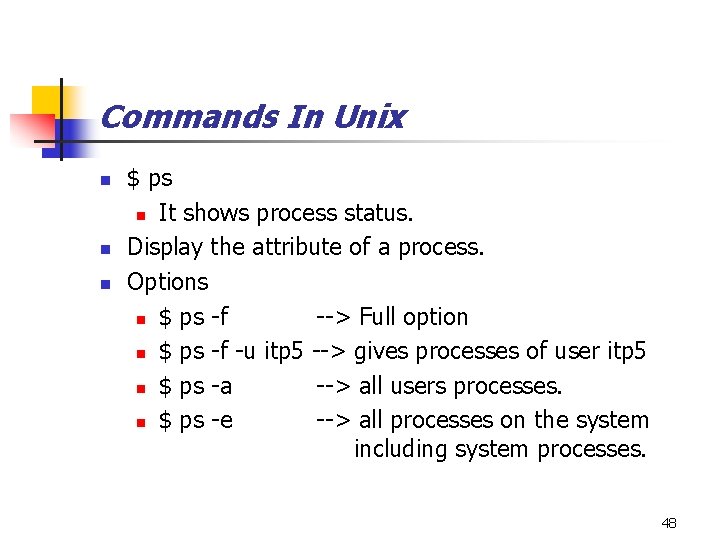 Commands In Unix n n n $ ps n It shows process status. Display
