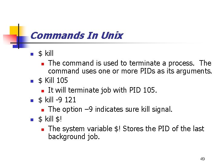 Commands In Unix n n $ kill n The command is used to terminate