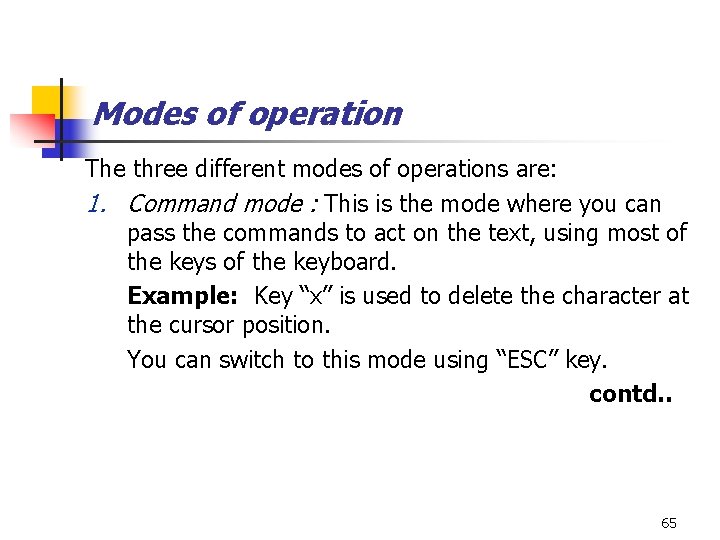 Modes of operation The three different modes of operations are: 1. Command mode :