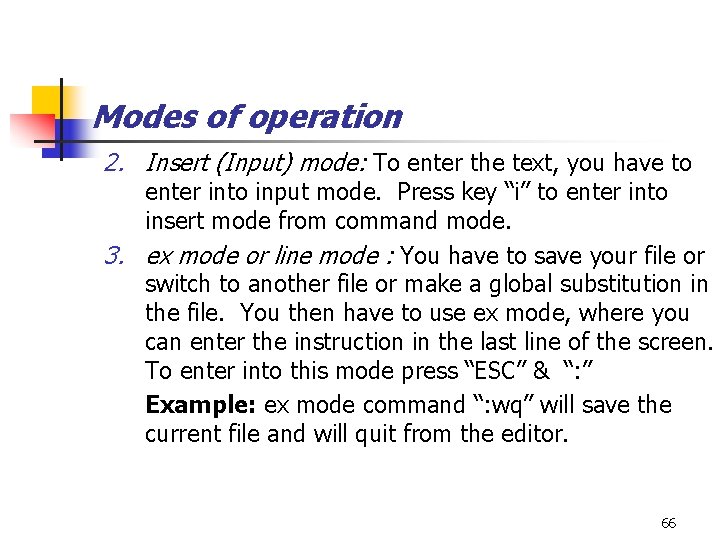 Modes of operation 2. Insert (Input) mode: To enter the text, you have to