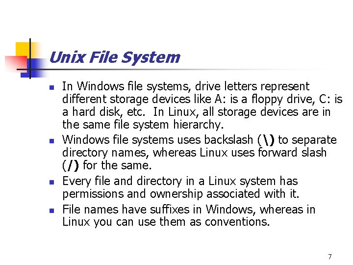 Unix File System n n In Windows file systems, drive letters represent different storage