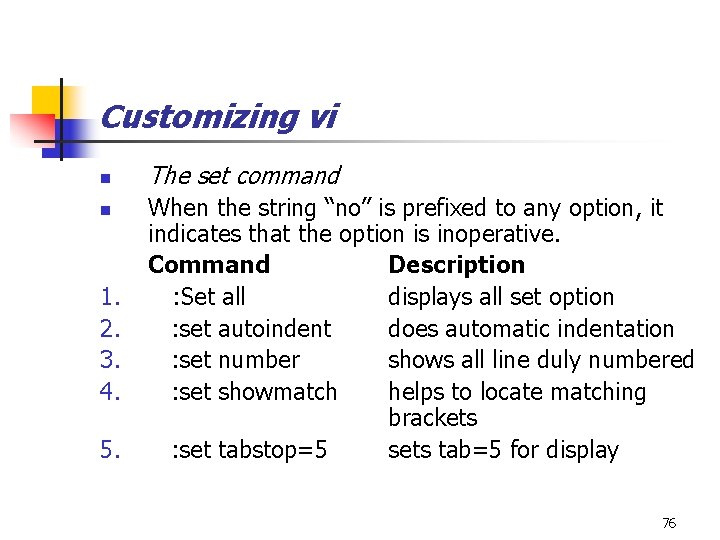 Customizing vi n n 1. 2. 3. 4. 5. The set command When the