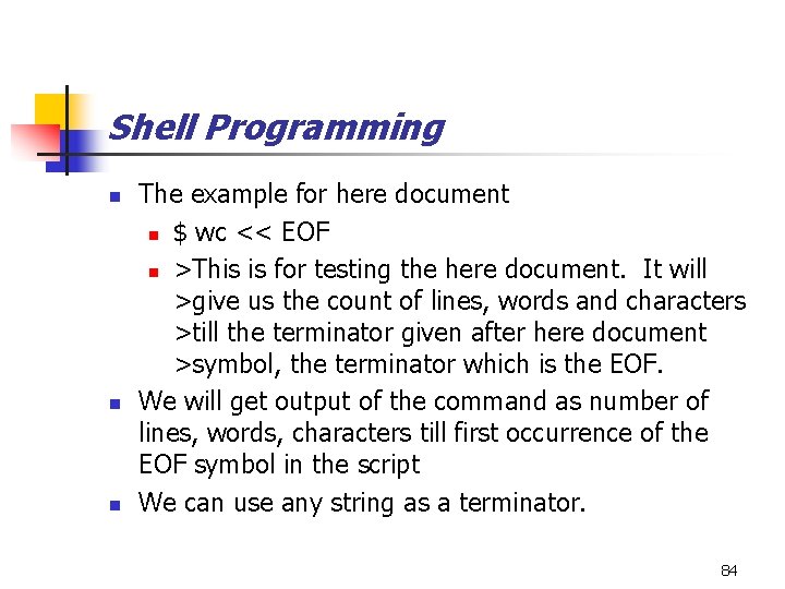 Shell Programming n n n The example for here document n $ wc <<
