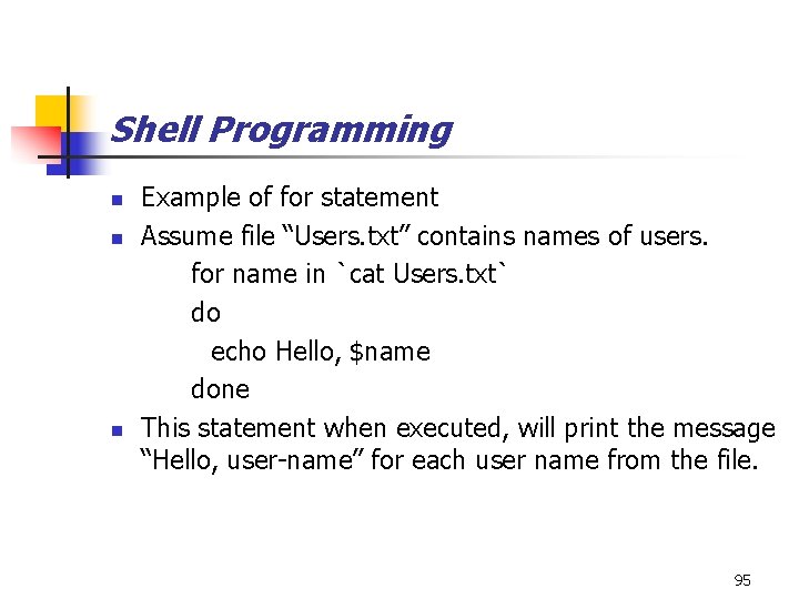 Shell Programming n n n Example of for statement Assume file “Users. txt” contains