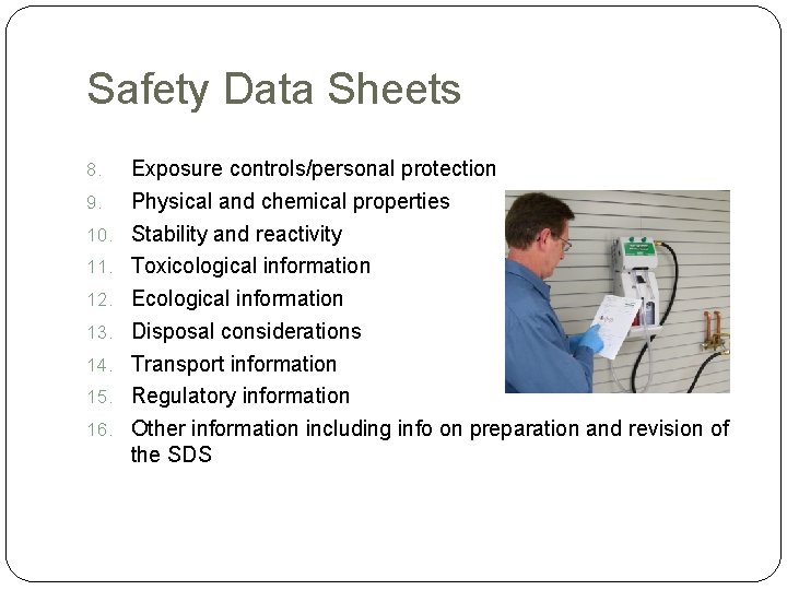 Safety Data Sheets 8. 9. 10. 11. 12. 13. 14. 15. 16. Exposure controls/personal