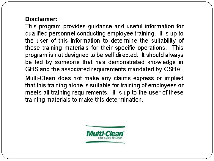 Disclaimer: This program provides guidance and useful information for qualified personnel conducting employee training.