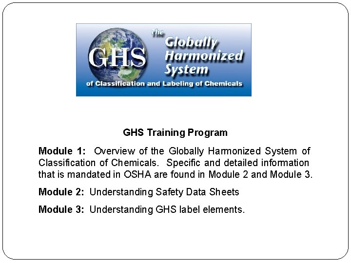 GHS Training Program Module 1: Overview of the Globally Harmonized System of Classification of