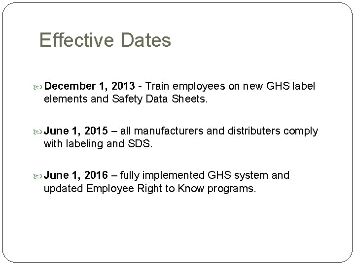 Effective Dates December 1, 2013 - Train employees on new GHS label elements and