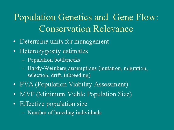 Population Genetics and Gene Flow: Conservation Relevance • Determine units for management • Heterozygosity