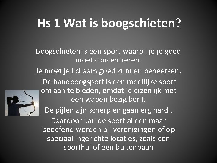 Hs 1 Wat is boogschieten? Boogschieten is een sport waarbij je je goed moet