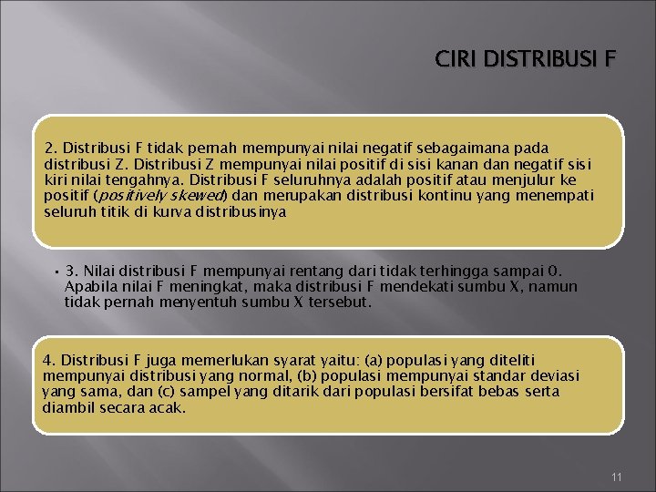 CIRI DISTRIBUSI F 2. Distribusi F tidak pernah mempunyai nilai negatif sebagaimana pada distribusi