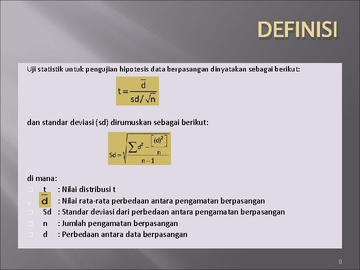 DEFINISI Uji statistik untuk pengujian hipotesis data berpasangan dinyatakan sebagai berikut: dan standar deviasi